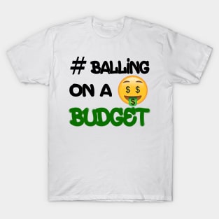 #Balling on A Budget T-Shirt